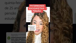 PATERNIDADE SOCIOAFETIVA  PENSÃO ‼️ direito familia [upl. by Belcher884]