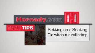 Hornady® TECH TIPS How to set up a Seater Die without a roll crimp [upl. by Korwin164]