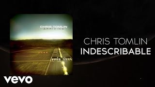 Chris Tomlin  Indescribable Lyrics And Chords [upl. by Arnaldo]