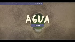 EL TEMA CDMX  AGUA [upl. by Jo Ann803]