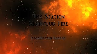 The Station Nightclub Fire  A Short Documentary  Fascinating Horror [upl. by Haelhsa373]