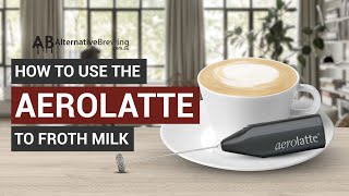 How To Use the AeroLatte To Froth Milk [upl. by Sergei]