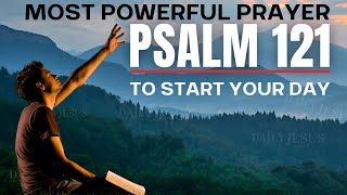 PSALM 121  Most Powerful Prayer To Start Your Day Daily Jesus Devotional [upl. by Nosittam402]