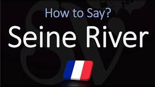 How to Pronounce Seine River CORRECTLY [upl. by Nylitak640]