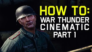 How To Make War Thunder Cinematics  The Basics [upl. by Mulcahy]