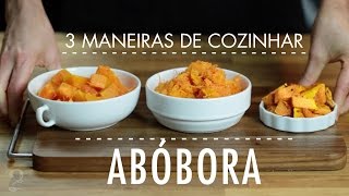 3 MANEIRAS FÁCEIS DE COZINHAR ABÓBORA para preservar o sabor [upl. by Oinotna]