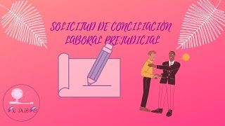 SOLICITUD DE CONCILIACION LABORAL PREJUDICIAL [upl. by Aisiat99]