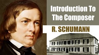 Robert Schumann  Short Biography  Introduction To The Composer [upl. by Yngiram779]