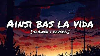 Ainsi Bas La VidaSlowed amp ReverbINDILA [upl. by Eiryt]