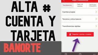 ¿Como dar de ALTA una Cuenta O Tarjeta Para Transferencia en Banorte Móvil [upl. by Siskind502]