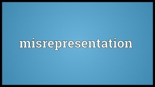 Misrepresentation Meaning [upl. by Whitaker]