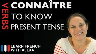 Connaître to know — Present Tense French verbs conjugated by Learn French With Alexa [upl. by Koslo897]