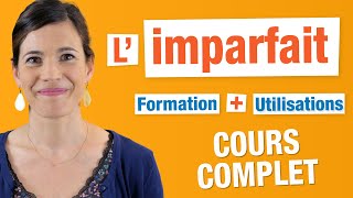 Imparfait  Cours COMPLET  Formation et Utilisations [upl. by Peskoff]