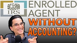 Becoming an Enrolled Agent EA Without An Accounting Background [upl. by Anwadal]