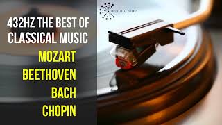 Best Classical Music 432Hz 》Mozart • Beethoven • Bach • Chopin 》Piano Violin amp Orchestral [upl. by Yrokcaz]