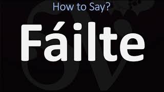 How to Pronounce Fáilte WELCOME  Irish Gaelic Scottish Pronunciation Guide [upl. by Luhar31]