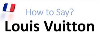 How to Say Louis Vuitton Correctly French Pronunciation Native Speaker [upl. by Ailgna]