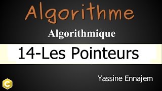 14Algorithme Les Pointeurs [upl. by Eittak193]